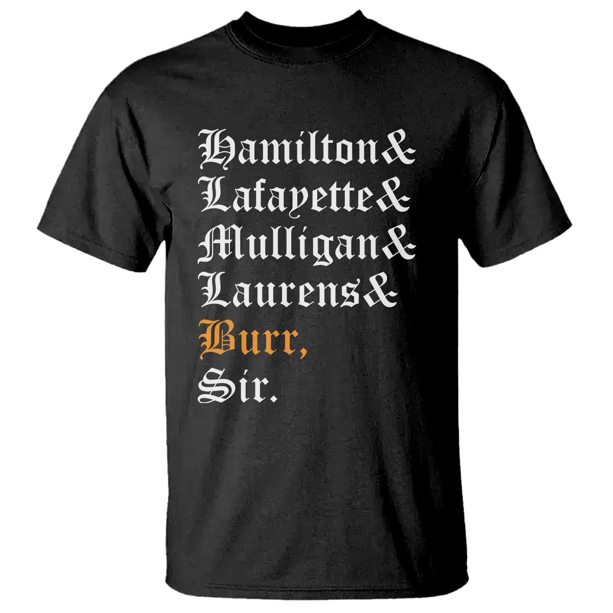 Hamilton Laurens Lafayette Mulligan Burr Sir T Shirt TS10 Black Print Your Wear