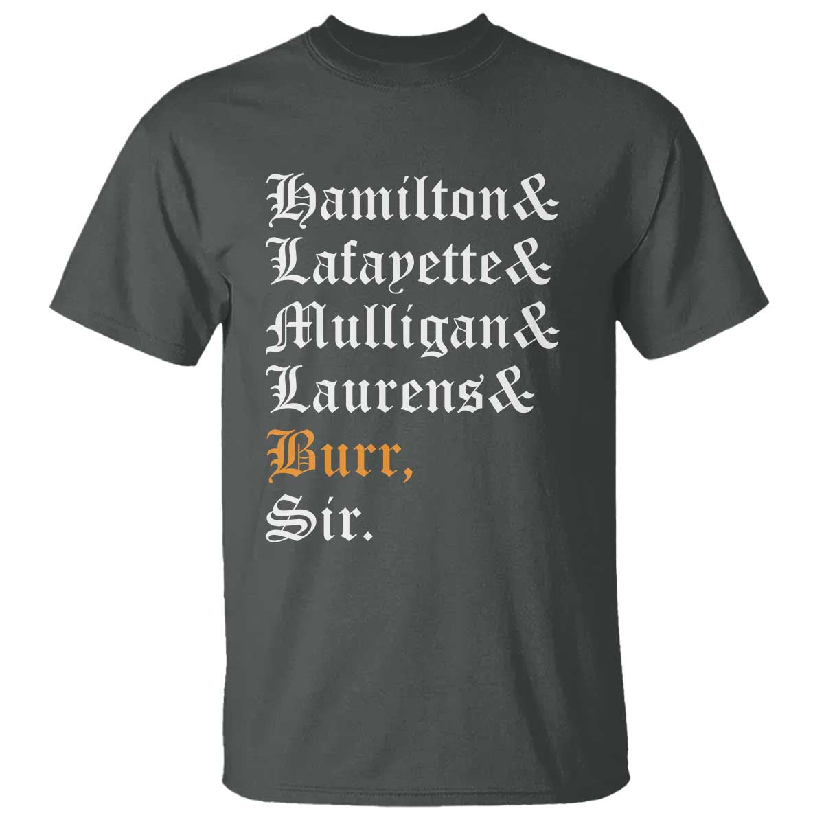 Hamilton Laurens Lafayette Mulligan Burr Sir T Shirt TS10 Dark Heather Print Your Wear