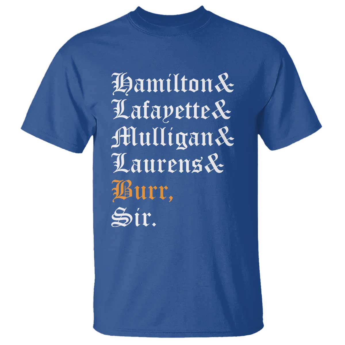 Hamilton Laurens Lafayette Mulligan Burr Sir T Shirt TS10 Royal Blue Print Your Wear