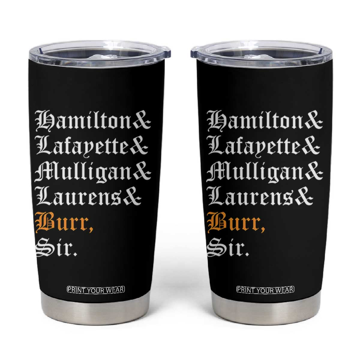 Hamilton Laurens Lafayette Mulligan Burr, Sir Tumbler Cup TS10 Black Print Your Wear