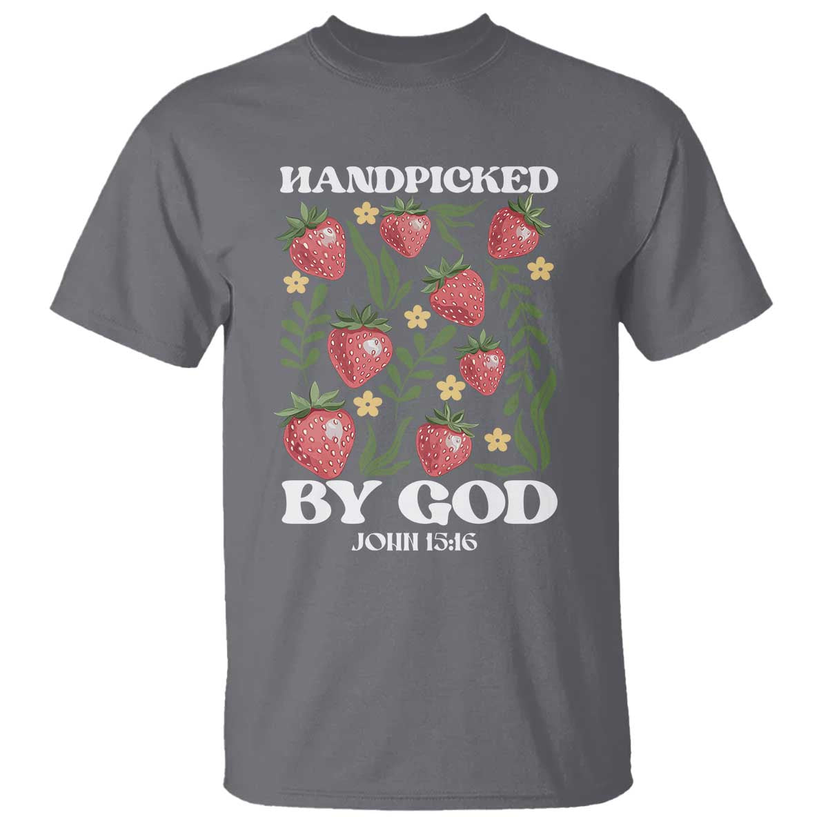 Handpicked By God T Shirt Religious Christian Bible Verse Strawberries TS11 Charcoal Print Your Wear