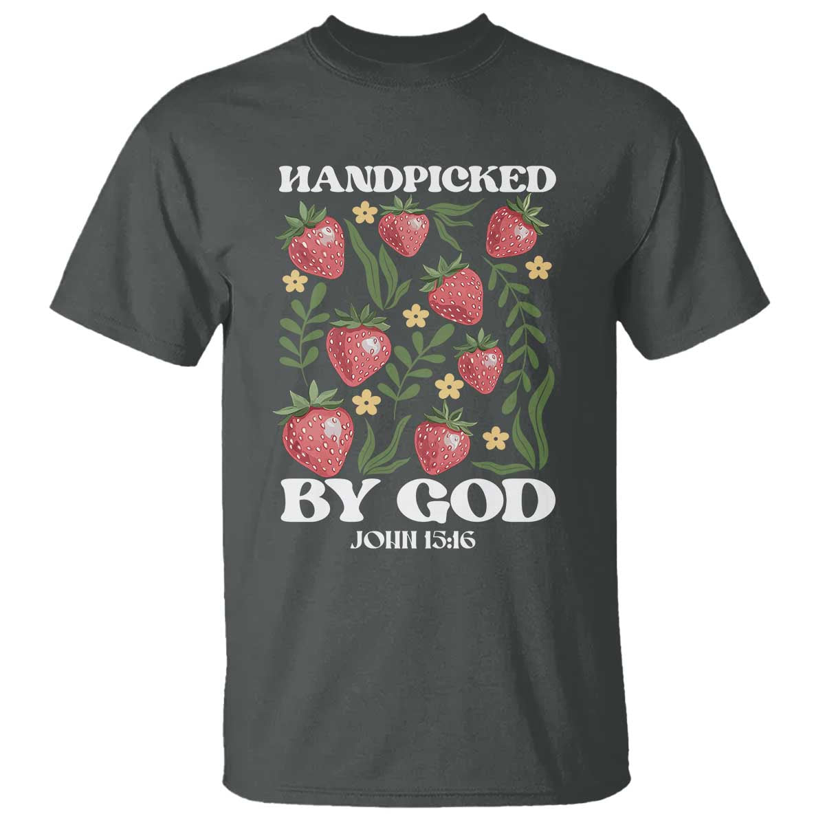 Handpicked By God T Shirt Religious Christian Bible Verse Strawberries TS11 Dark Heather Print Your Wear