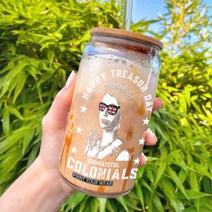 Happy Treason Day Glass Can British Queen Funny July 4th Colonial Meme TS10 Print Your Wear