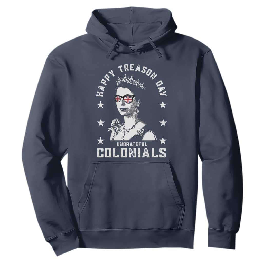 Happy Treason Day Hoodie British Queen Funny July 4th Colonial Meme TS10 Navy Print Your Wear