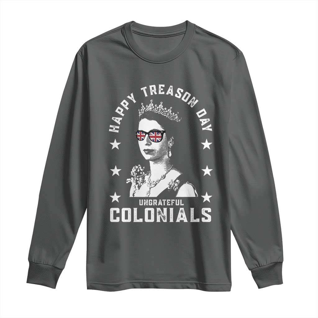 Happy Treason Day Long Sleeve Shirt British Queen Funny July 4th Colonial Meme TS10 Dark Heather Print Your Wear