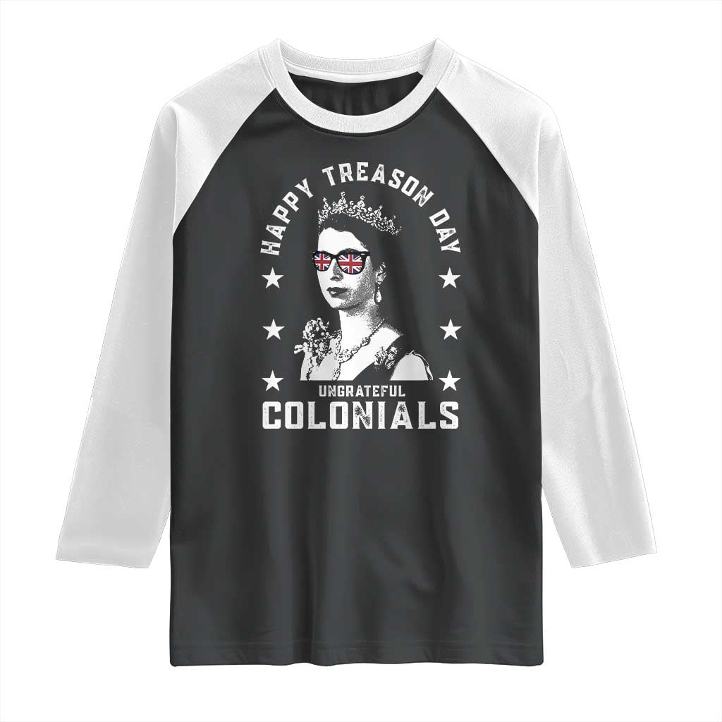 Happy Treason Day Raglan Shirt British Queen Funny July 4th Colonial Meme TS10 Black White Print Your Wear