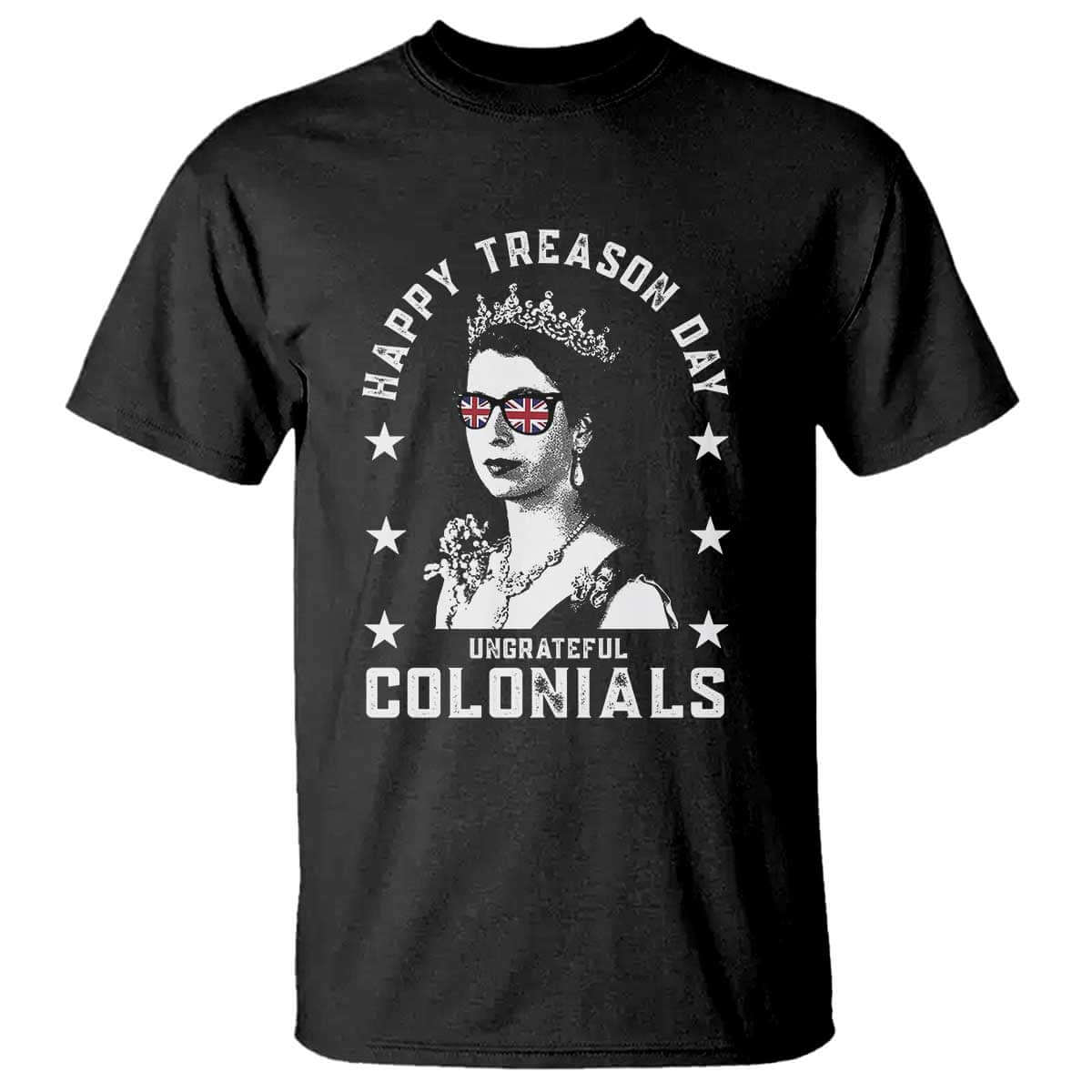 Happy Treason Day T Shirt British Queen Funny July 4th Colonial Meme TS10 Black Print Your Wear