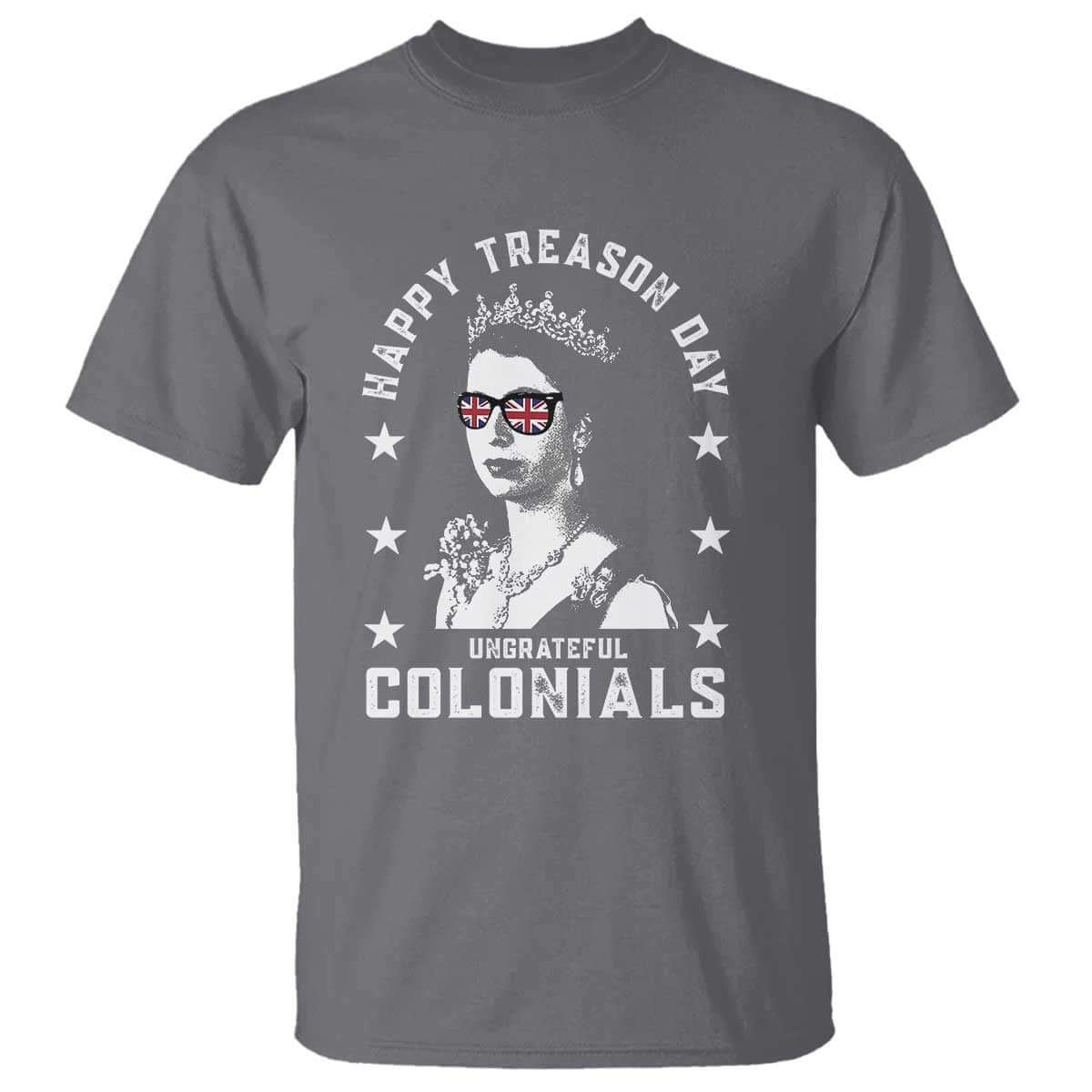 Happy Treason Day T Shirt British Queen Funny July 4th Colonial Meme TS10 Charcoal Print Your Wear
