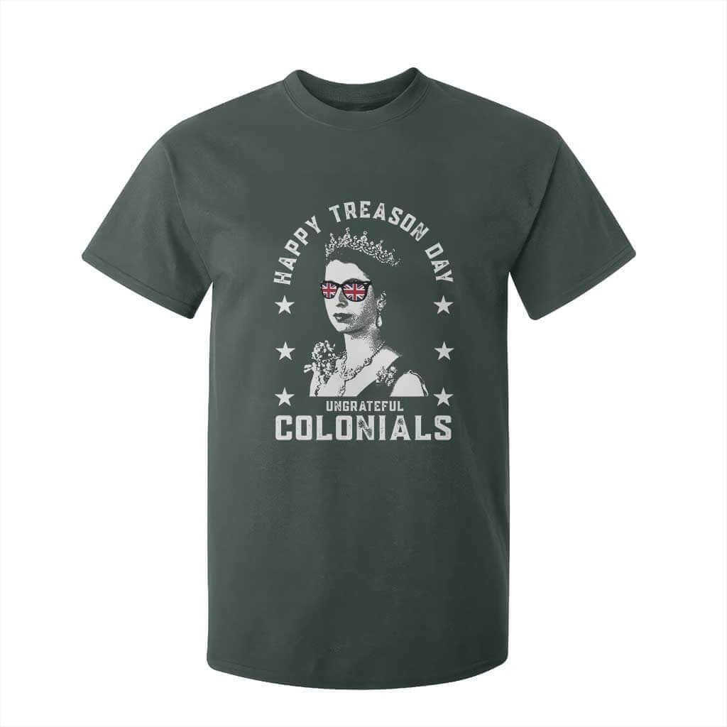 Happy Treason Day T Shirt For Kid British Queen Funny July 4th Colonial Meme TS10 Dark Forest Green Print Your Wear
