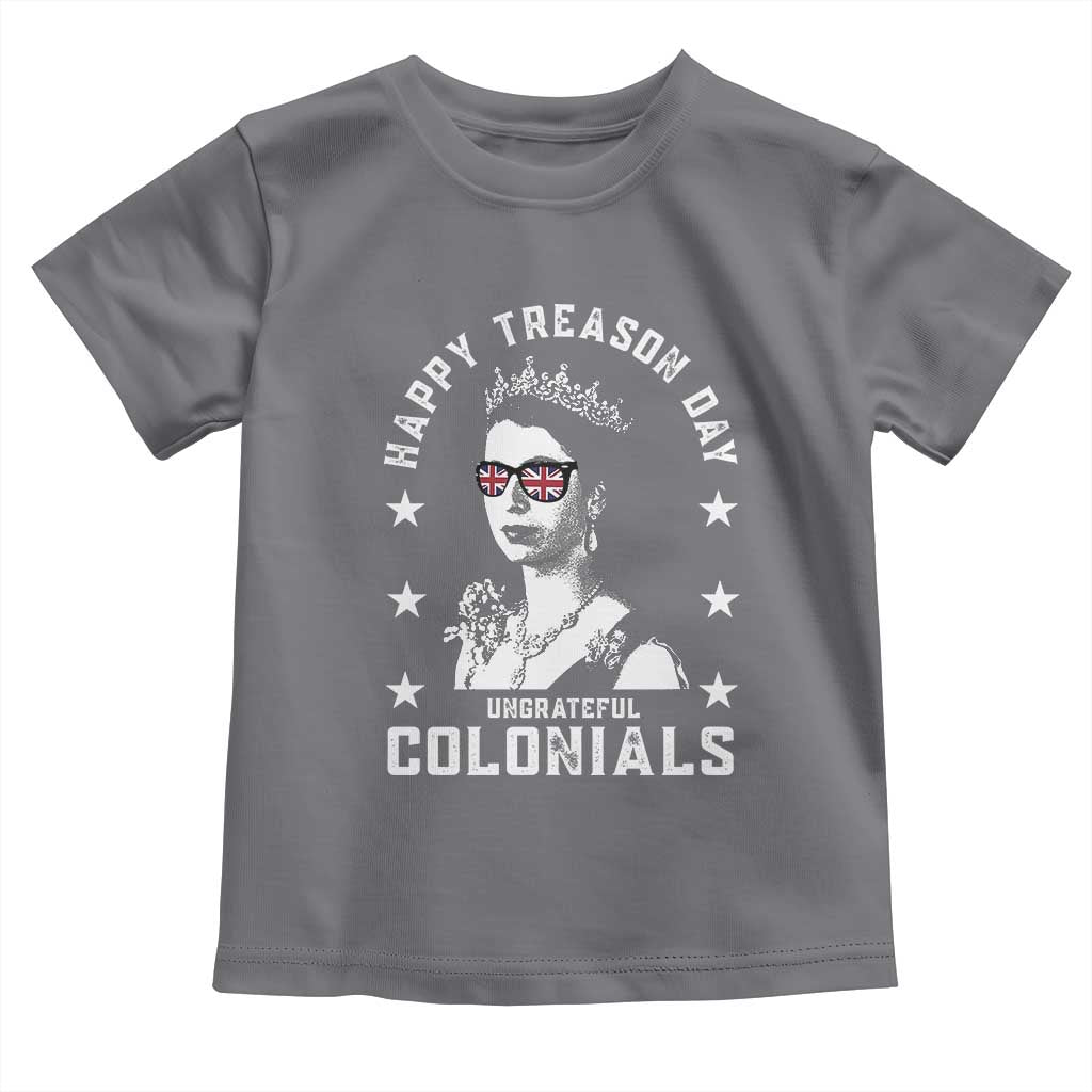 Happy Treason Day Toddler T Shirt British Queen Funny July 4th Colonial Meme TS10 Charcoal Print Your Wear
