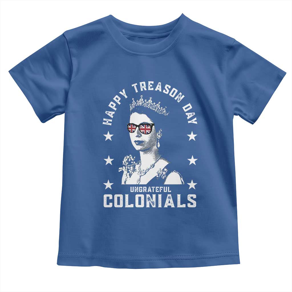Happy Treason Day Toddler T Shirt British Queen Funny July 4th Colonial Meme TS10 Royal Blue Print Your Wear
