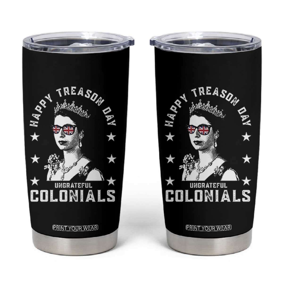 Happy Treason Day Tumbler Cup British Queen Funny July 4th Colonial Meme TS10 Black Print Your Wear
