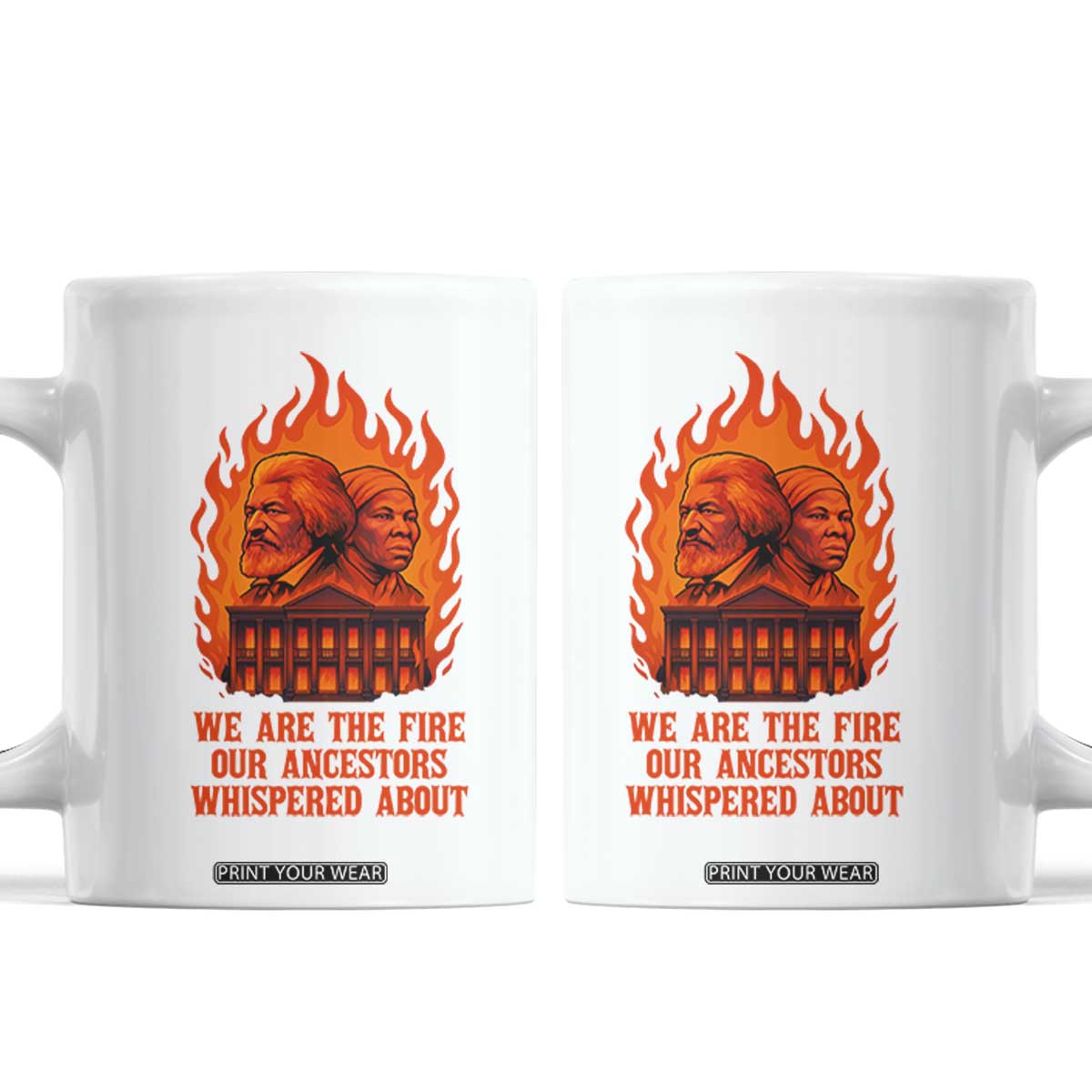 Harriet Tubman and Frederick Douglass Coffee Mug We Are the Fire Our Ancestors Whispered About Juneteenth 1865 TS02 White Print Your Wear
