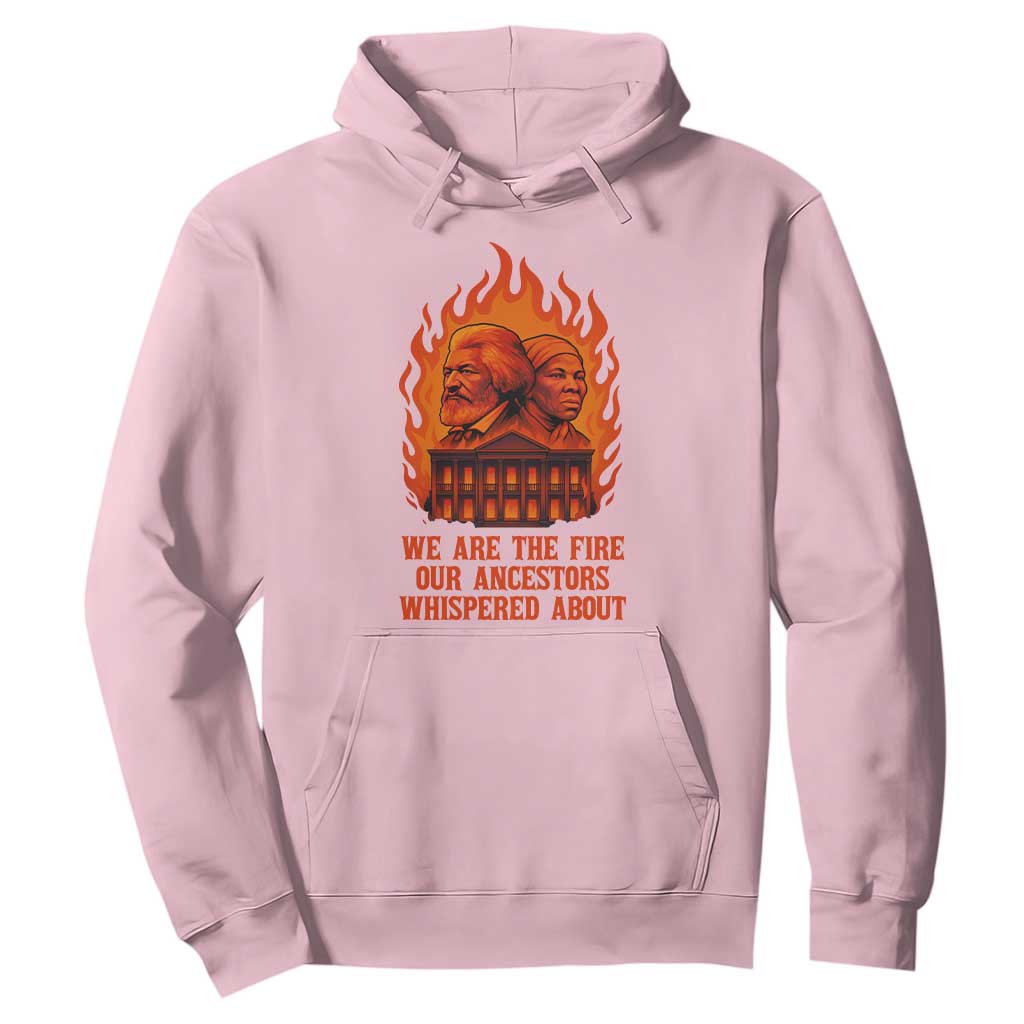 Harriet Tubman and Frederick Douglass Hoodie We Are the Fire Our Ancestors Whispered About Juneteenth 1865 TS02 Light Pink Print Your Wear