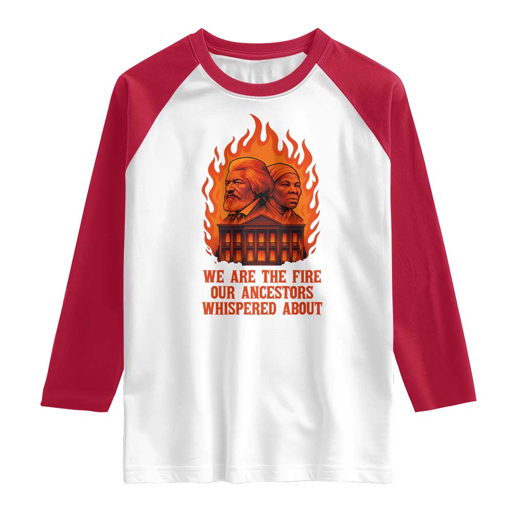 Harriet Tubman and Frederick Douglass Raglan Shirt We Are the Fire Our Ancestors Whispered About Juneteenth 1865 TS02 White Red Print Your Wear