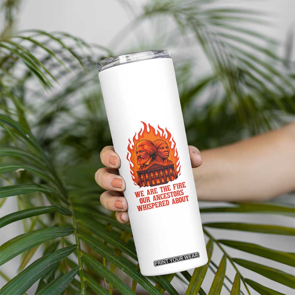 Harriet Tubman and Frederick Douglass Skinny Tumbler We Are the Fire Our Ancestors Whispered About Juneteenth 1865 TS02 Print Your Wear