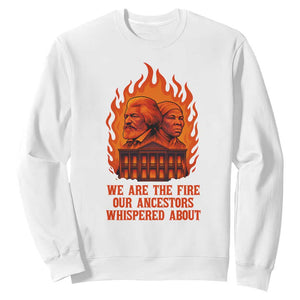 Harriet Tubman and Frederick Douglass Sweatshirt We Are the Fire Our Ancestors Whispered About Juneteenth 1865 TS02 White Print Your Wear