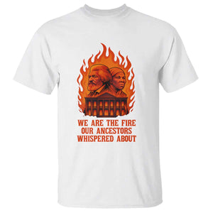 Harriet Tubman and Frederick Douglass T Shirt We Are the Fire Our Ancestors Whispered About Juneteenth 1865 TS02 White Print Your Wear
