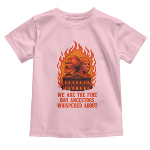 Harriet Tubman and Frederick Douglass Toddler T Shirt We Are the Fire Our Ancestors Whispered About Juneteenth 1865 TS02 Light Pink Print Your Wear