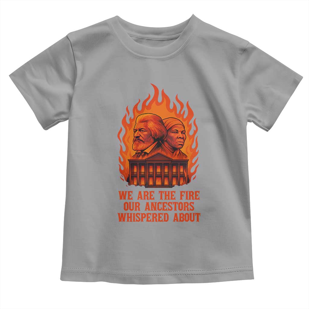 Harriet Tubman and Frederick Douglass Toddler T Shirt We Are the Fire Our Ancestors Whispered About Juneteenth 1865 TS02 Sport Gray Print Your Wear