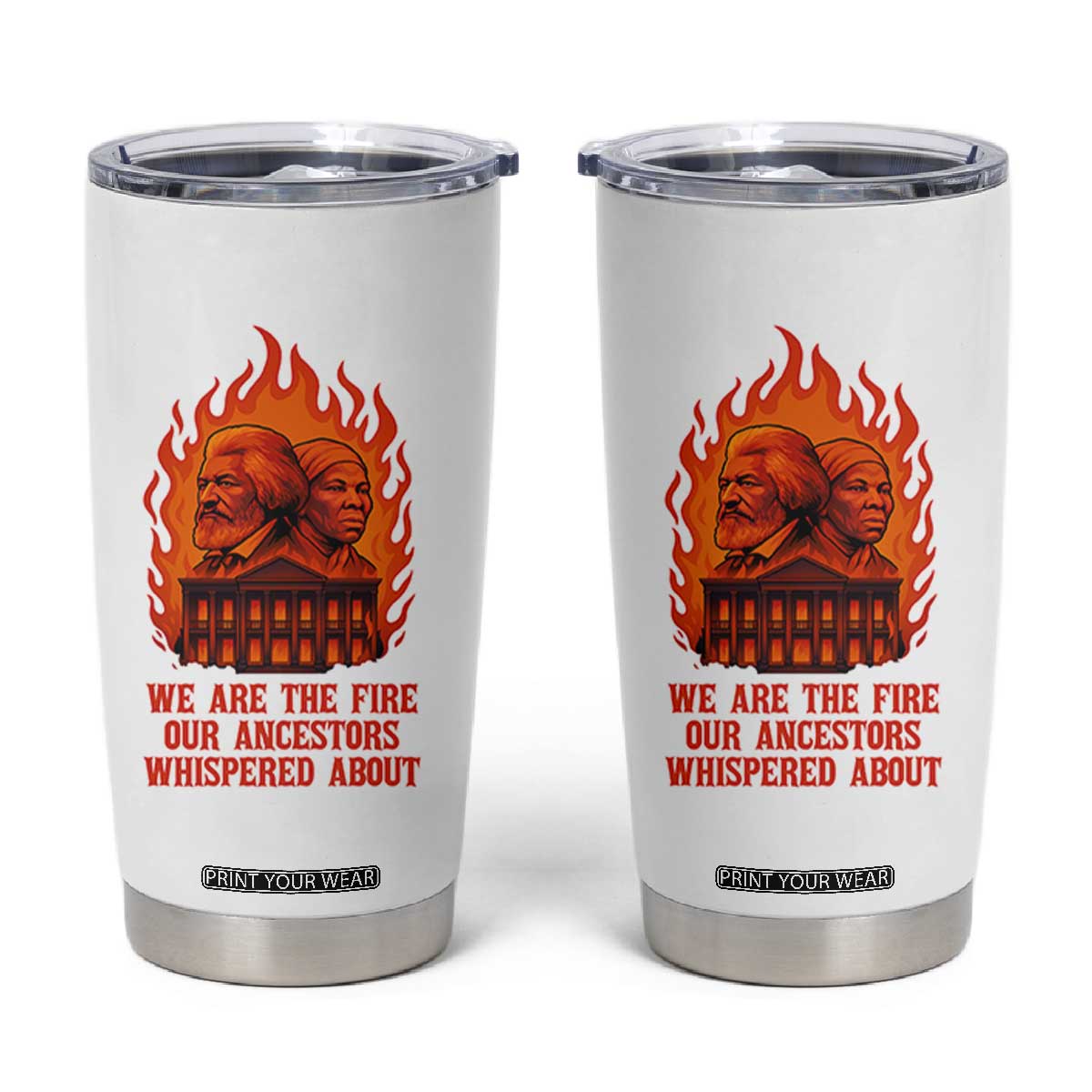 Harriet Tubman and Frederick Douglass Tumbler Cup We Are the Fire Our Ancestors Whispered About Juneteenth 1865 TS02 White Print Your Wear