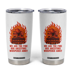 Harriet Tubman and Frederick Douglass Tumbler Cup We Are the Fire Our Ancestors Whispered About Juneteenth 1865 TS02 White Print Your Wear