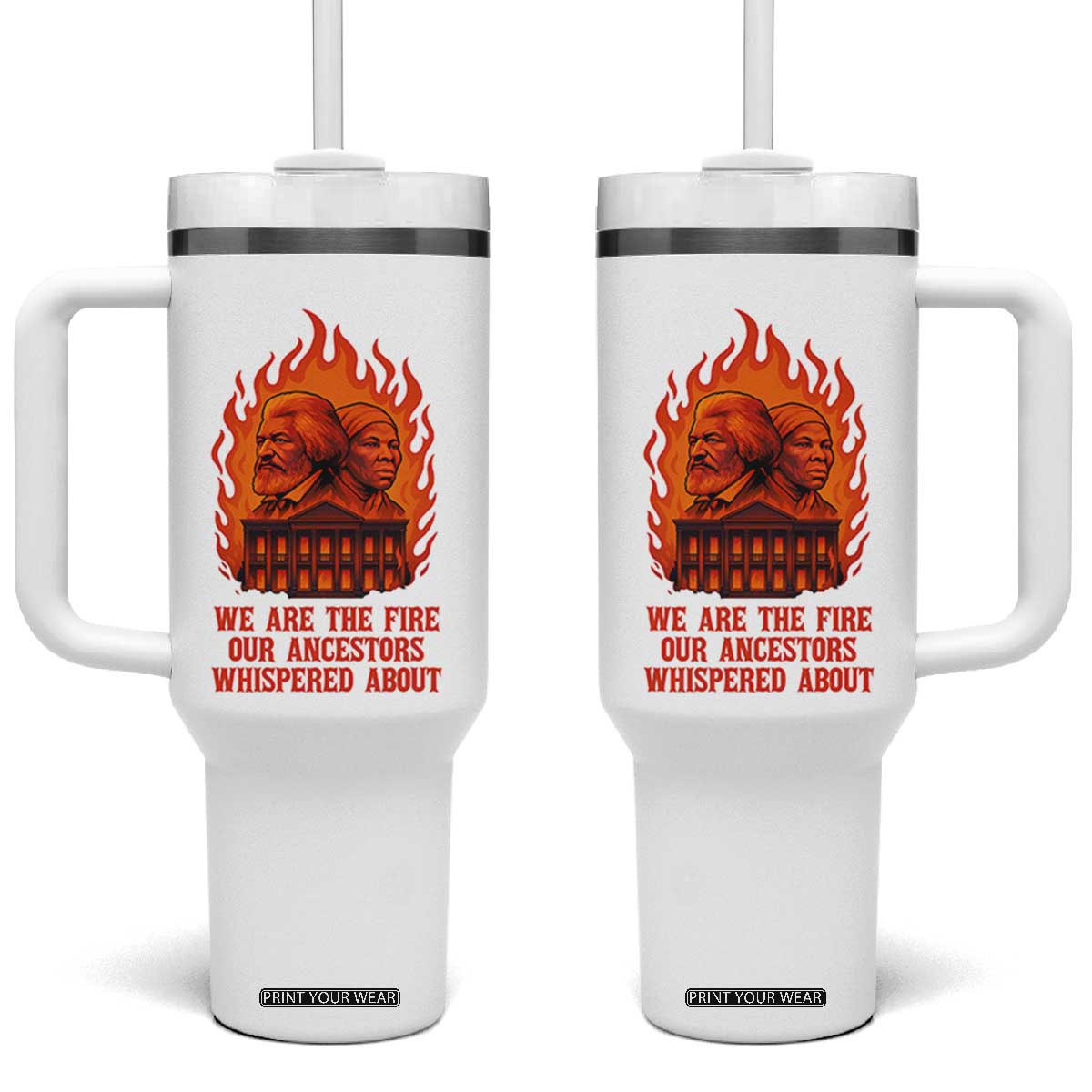 Harriet Tubman and Frederick Douglass Tumbler With Handle We Are the Fire Our Ancestors Whispered About Juneteenth 1865 TS02 One Size: 40 oz White Print Your Wear