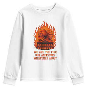 Harriet Tubman and Frederick Douglass Youth Sweatshirt We Are the Fire Our Ancestors Whispered About Juneteenth 1865 TS02 White Print Your Wear