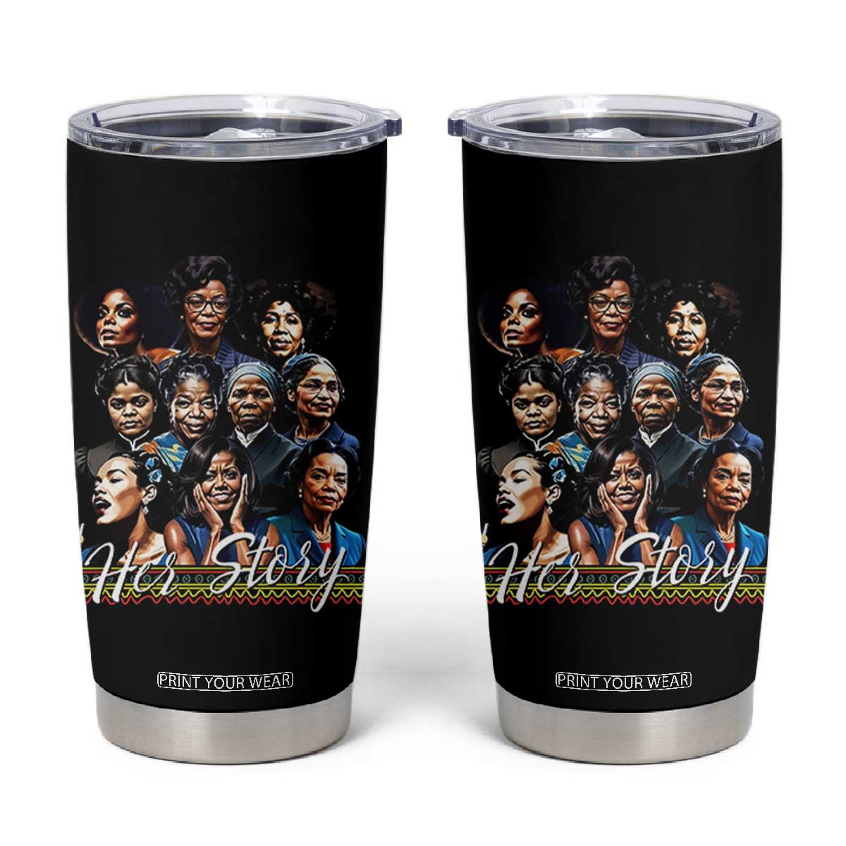 HerStory Tribute Tumbler Cup Celebrating Legendary Black Women of History and Power TS02 Black Print Your Wear