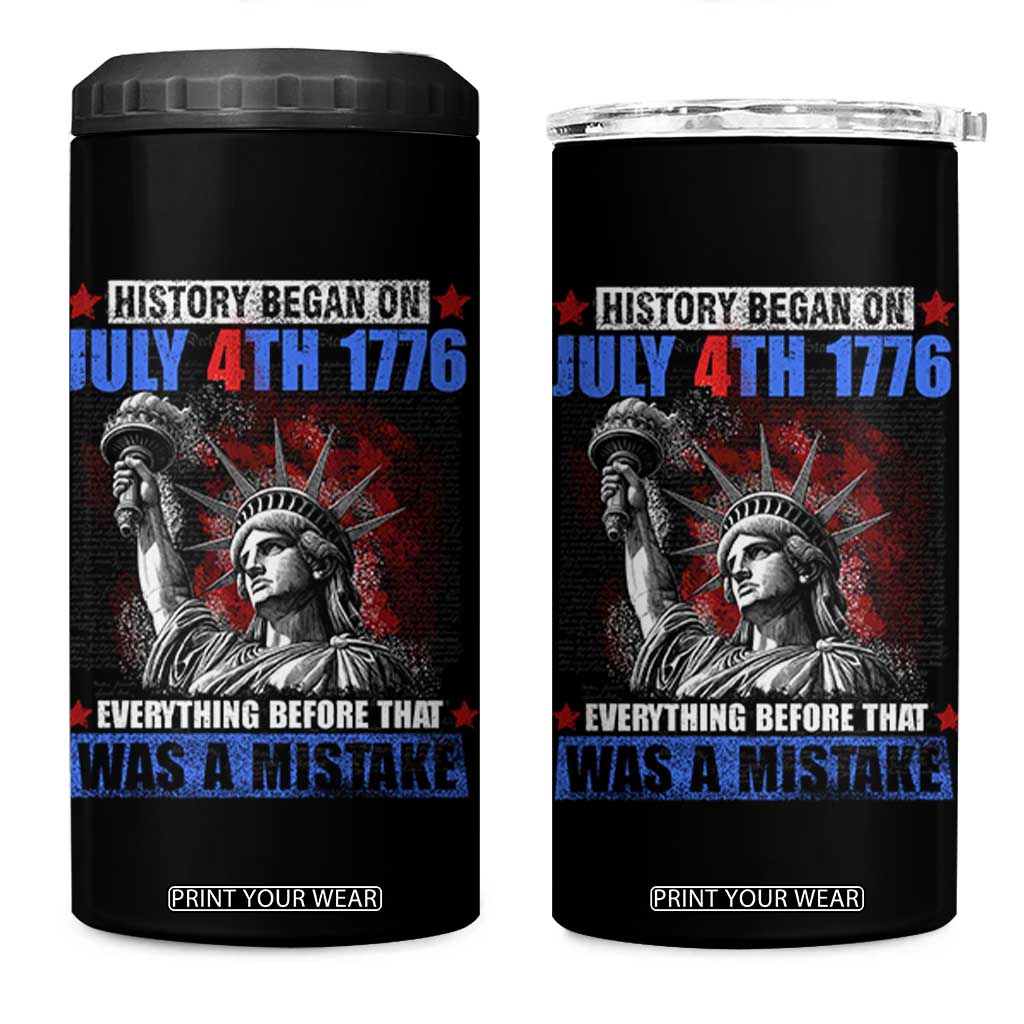 History Began July 4th 1776 4 in 1 Can Cooler Tumbler Bold Patriotic Statement Statue of Liberty TS02 One Size: 16 oz Black Print Your Wear