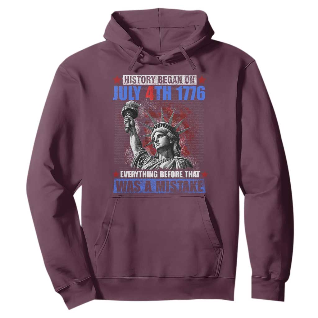 History Began July 4th 1776 Hoodie Bold Patriotic Statement Statue of Liberty TS02 Maroon Print Your Wear
