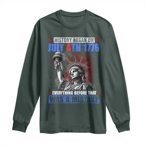 History Began July 4th 1776 Long Sleeve Shirt Bold Patriotic Statement Statue of Liberty TS02 Dark Forest Green Print Your Wear