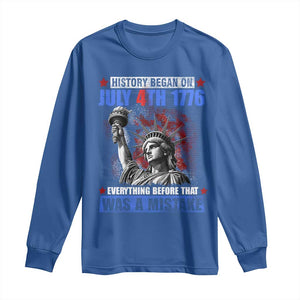 History Began July 4th 1776 Long Sleeve Shirt Bold Patriotic Statement Statue of Liberty TS02 Royal Blue Print Your Wear