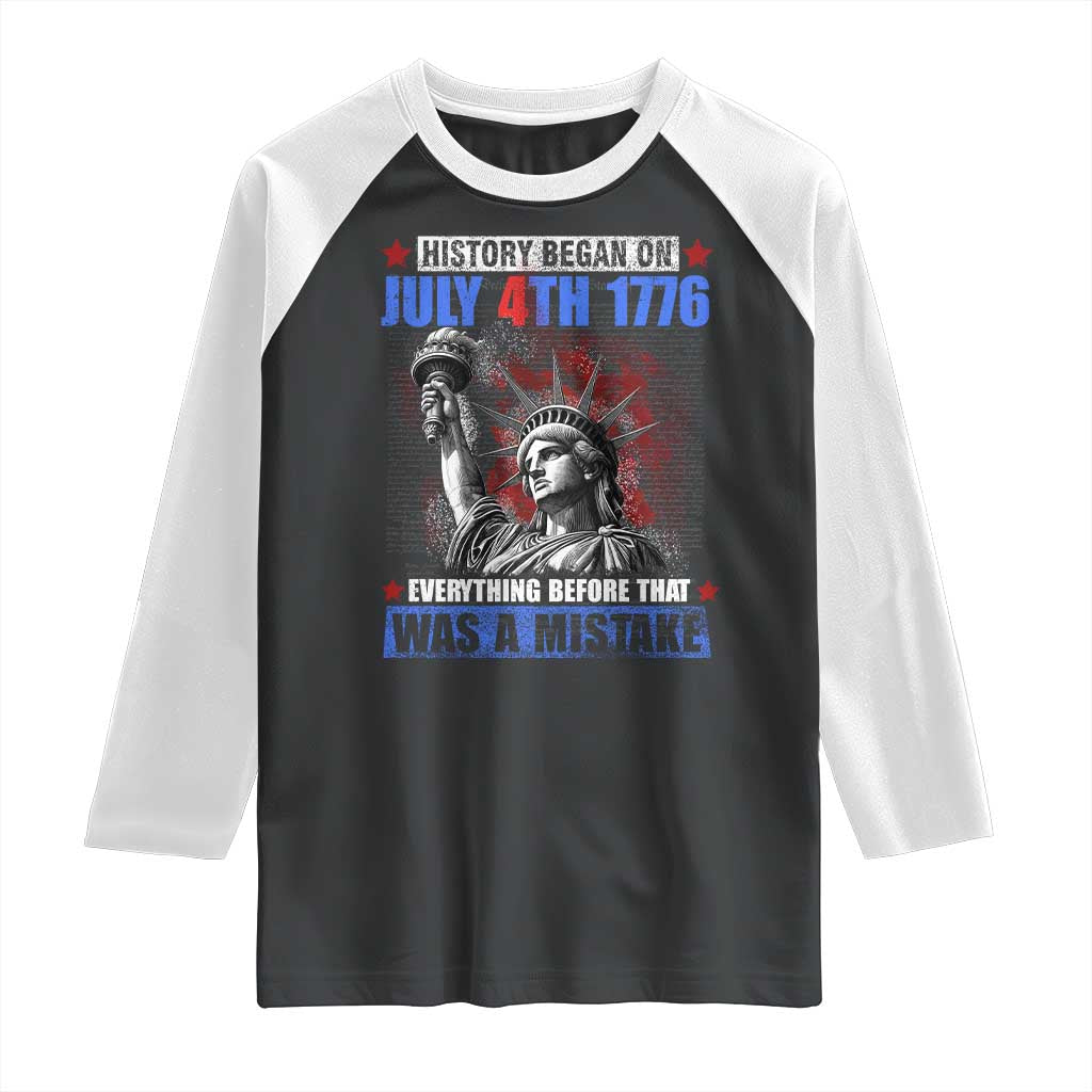 History Began July 4th 1776 Raglan Shirt Bold Patriotic Statement Statue of Liberty TS02 Black White Print Your Wear
