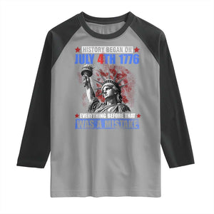 History Began July 4th 1776 Raglan Shirt Bold Patriotic Statement Statue of Liberty TS02 Sport Gray Black Print Your Wear