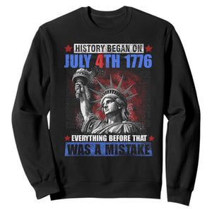 History Began July 4th 1776 Sweatshirt Bold Patriotic Statement Statue of Liberty TS02 Black Print Your Wear