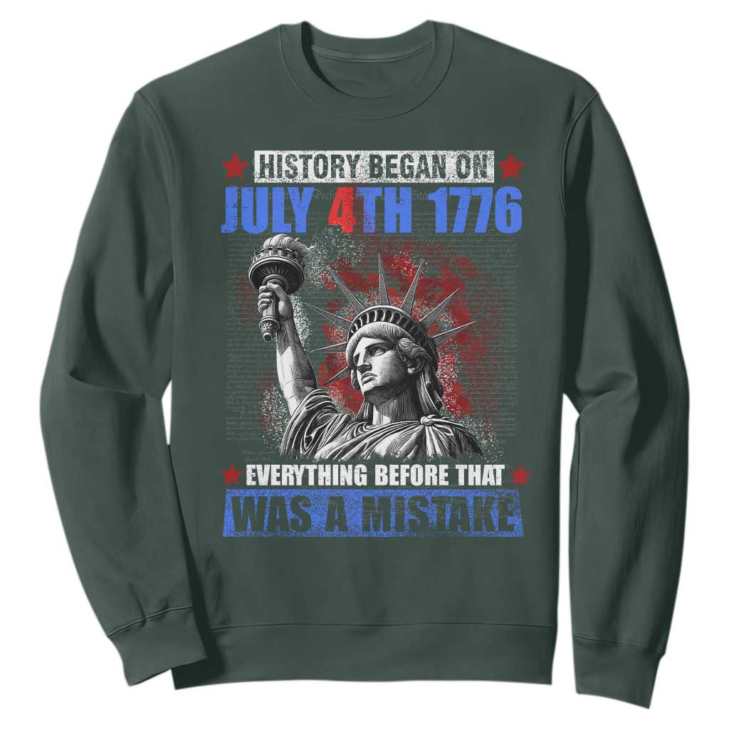 History Began July 4th 1776 Sweatshirt Bold Patriotic Statement Statue of Liberty TS02 Dark Forest Green Print Your Wear
