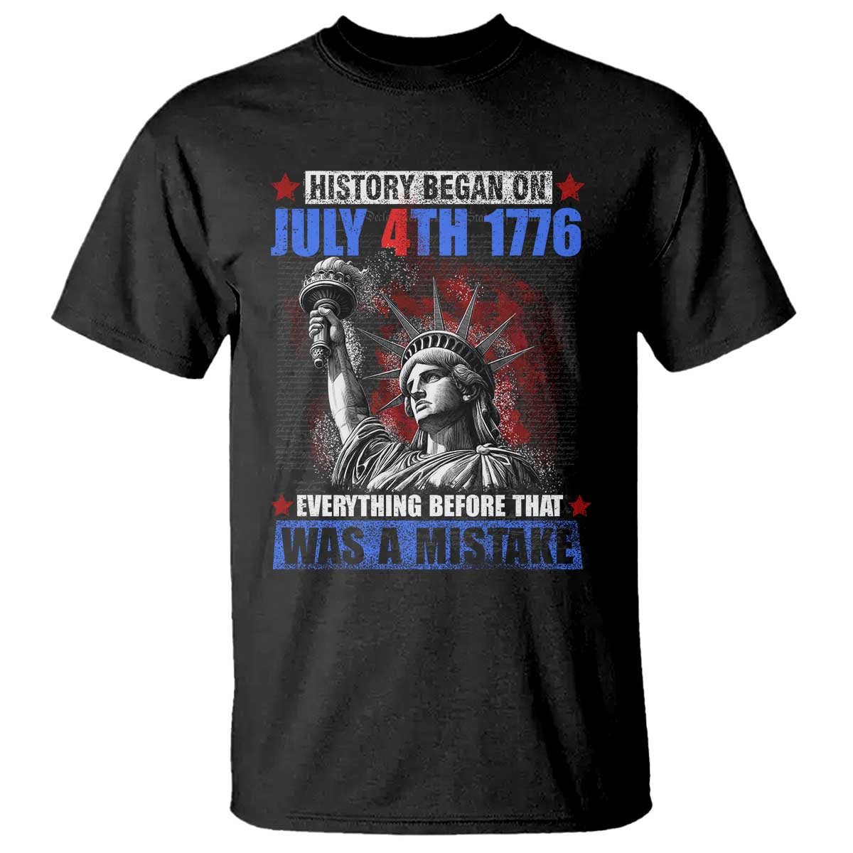 History Began July 4th 1776 T Shirt Bold Patriotic Statement Statue of Liberty TS02 Black Print Your Wear