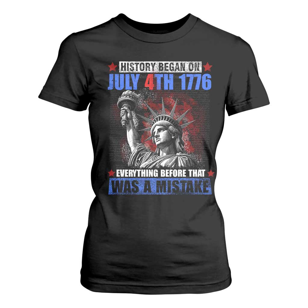 History Began July 4th 1776 T Shirt For Women Bold Patriotic Statement Statue of Liberty TS02 Black Print Your Wear