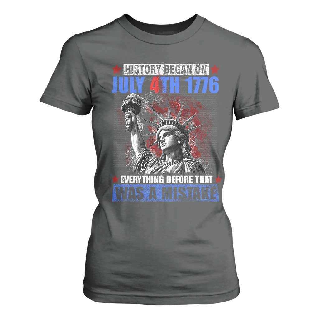 History Began July 4th 1776 T Shirt For Women Bold Patriotic Statement Statue of Liberty TS02 Dark Heather Print Your Wear