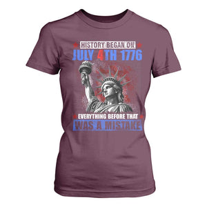 History Began July 4th 1776 T Shirt For Women Bold Patriotic Statement Statue of Liberty TS02 Maroon Print Your Wear