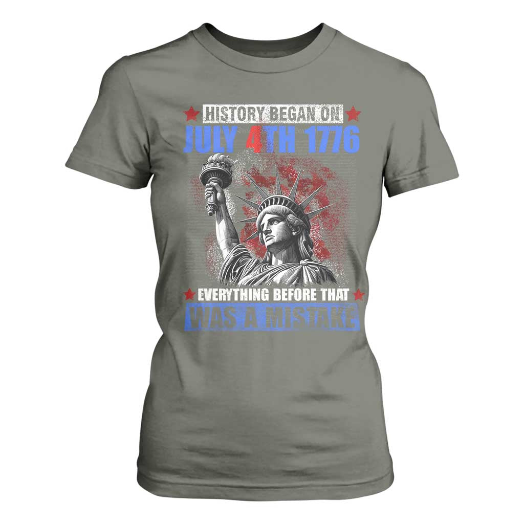 History Began July 4th 1776 T Shirt For Women Bold Patriotic Statement Statue of Liberty TS02 Military Green Print Your Wear