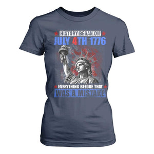 History Began July 4th 1776 T Shirt For Women Bold Patriotic Statement Statue of Liberty TS02 Navy Print Your Wear
