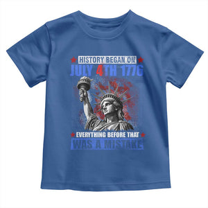 History Began July 4th 1776 Toddler T Shirt Bold Patriotic Statement Statue of Liberty TS02 Royal Blue Print Your Wear