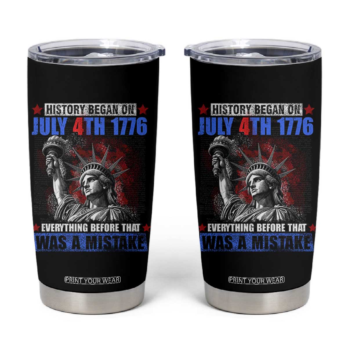History Began July 4th 1776 Tumbler Cup Bold Patriotic Statement Statue of Liberty TS02 Black Print Your Wear