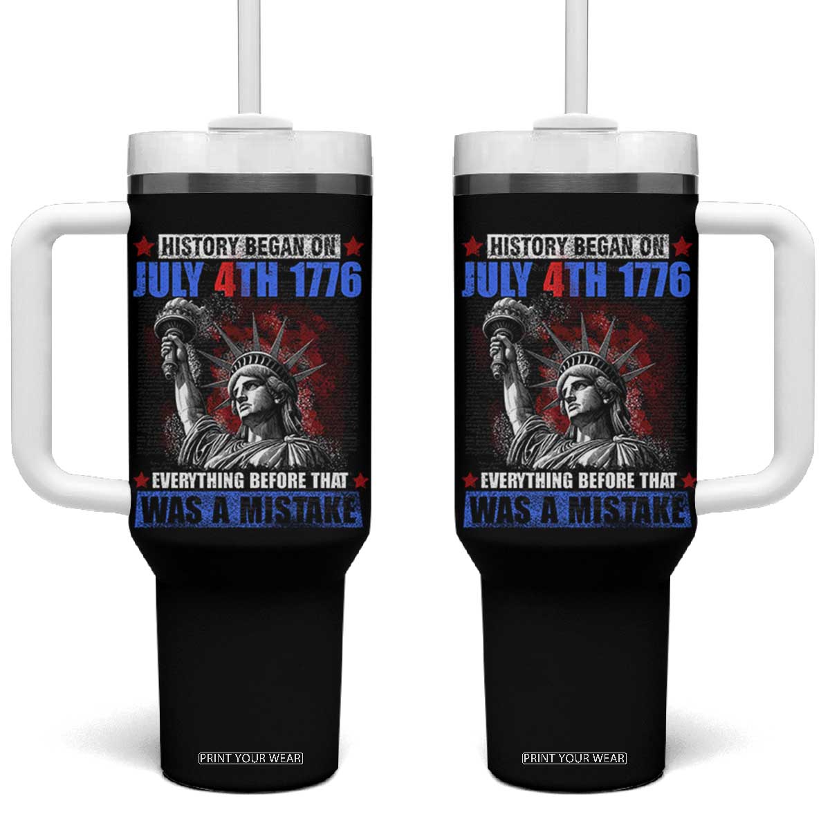 History Began July 4th 1776 Tumbler With Handle Bold Patriotic Statement Statue of Liberty TS02 One Size: 40 oz Black Print Your Wear
