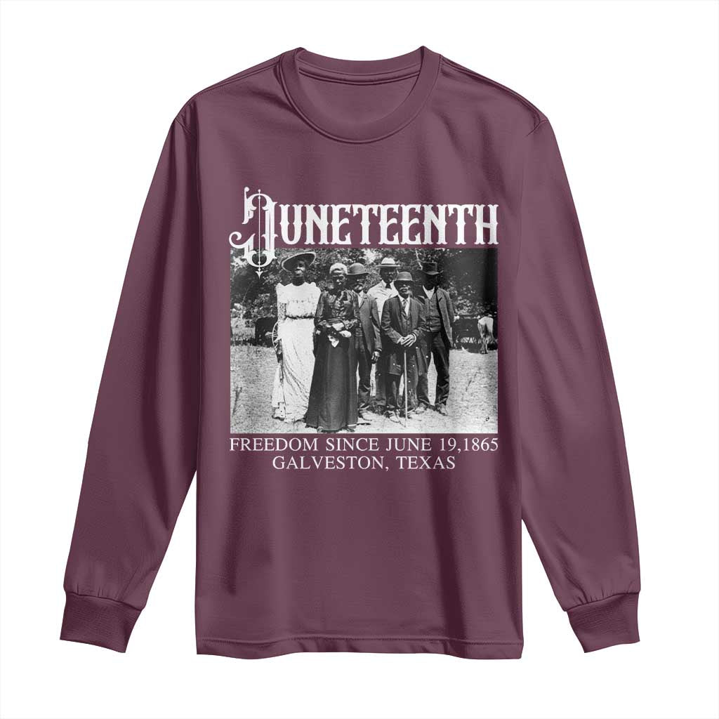 History Of Juneteenth Long Sleeve Shirt Freedom Since June 19 Galveston Texas TS11 Maroon Print Your Wear