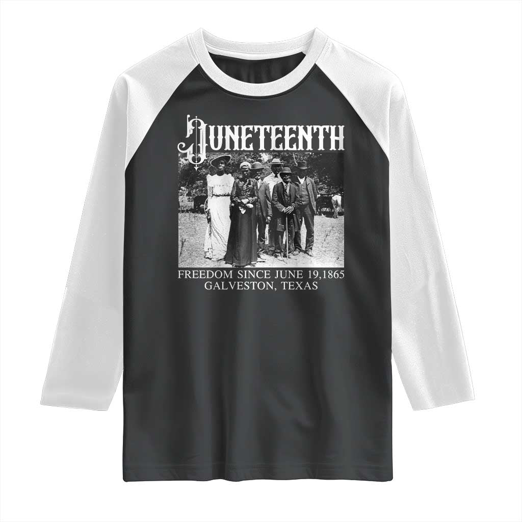 History Of Juneteenth Raglan Shirt Freedom Since June 19 Galveston Texas TS11 Black White Print Your Wear