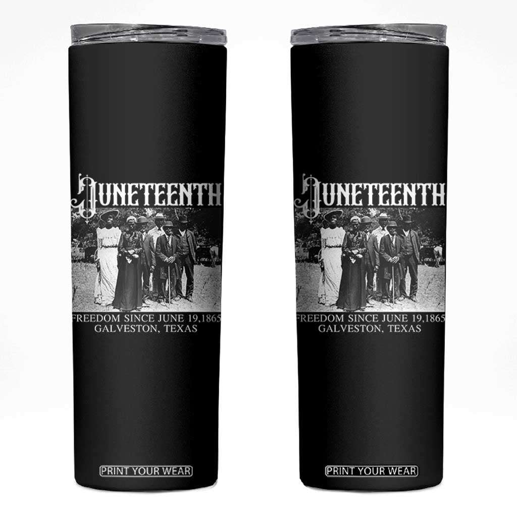 History Of Juneteenth Skinny Tumbler Freedom Since June 19 Galveston Texas TS11 Black Print Your Wear