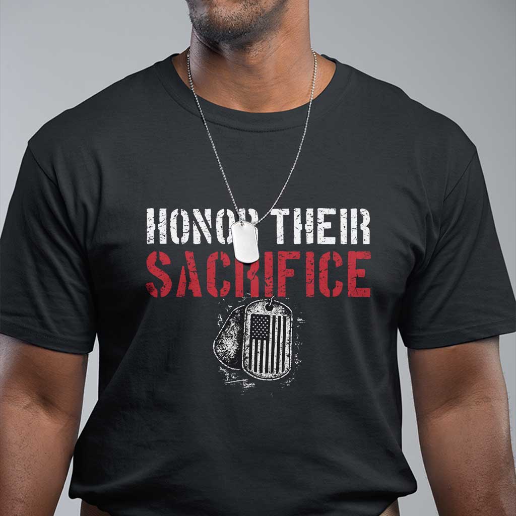 Honor Their Sacrifice T Shirt Veteran Memorial Day Military Dog Tag TS11 Black Print Your Wear